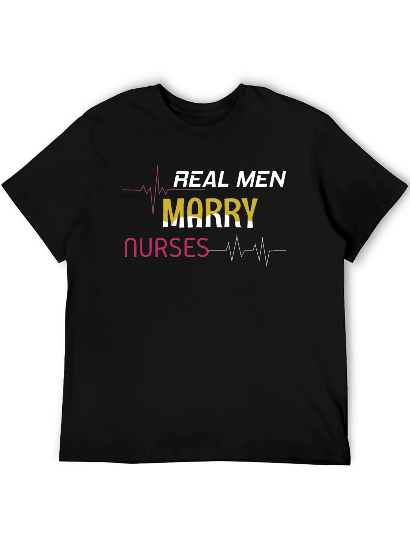 Real Men Marry Nurses Graphic Tee