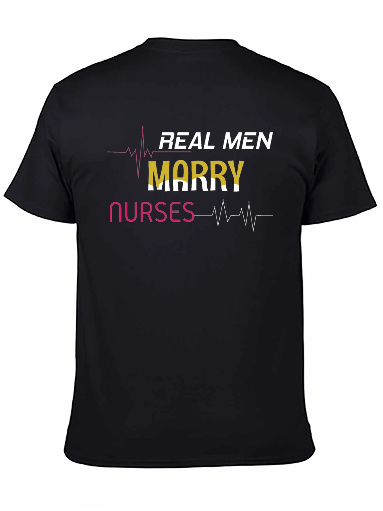 Real Men Marry Nurses Graphic Tee