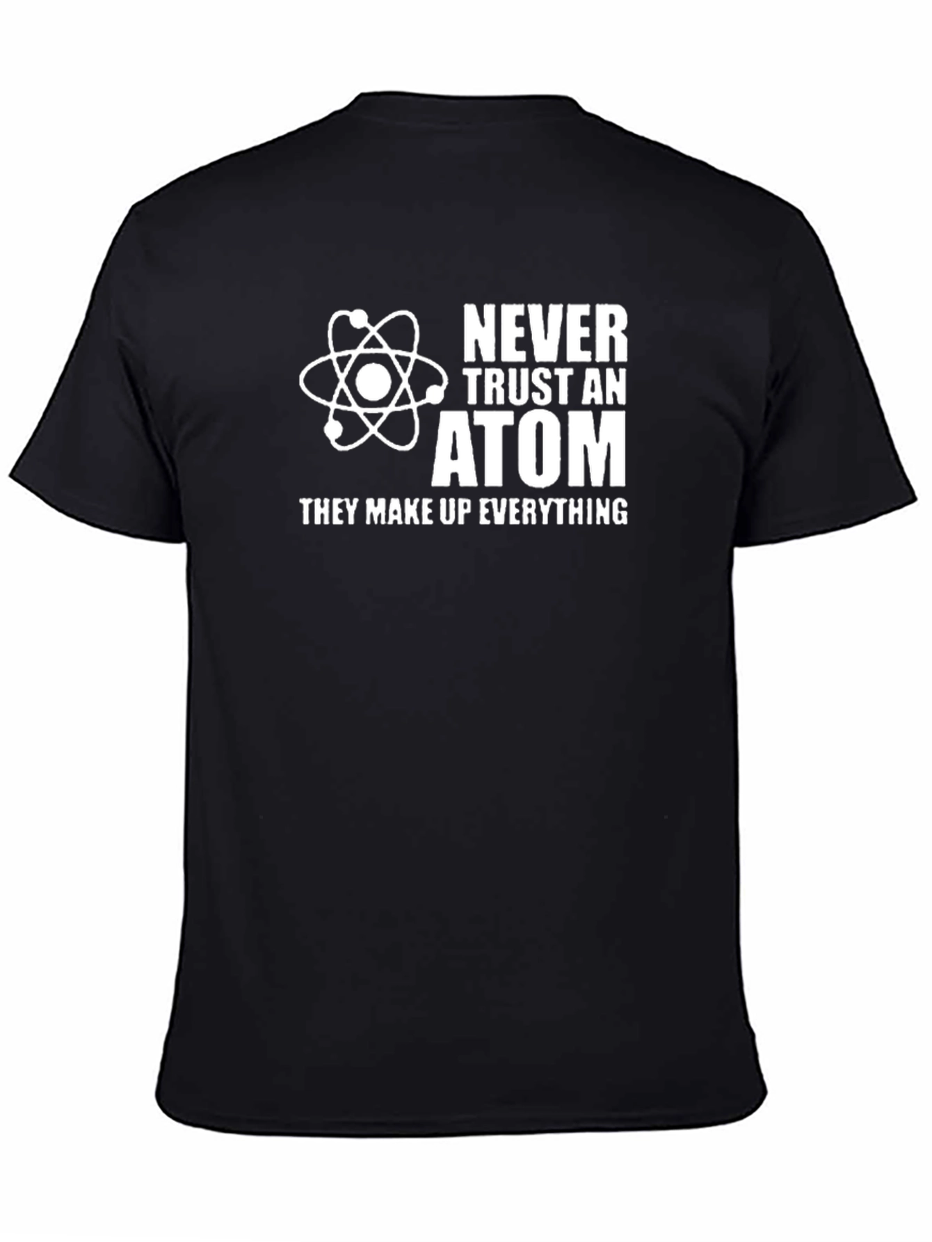Never Trust An Atom T-Shirt - Funny Science Tee