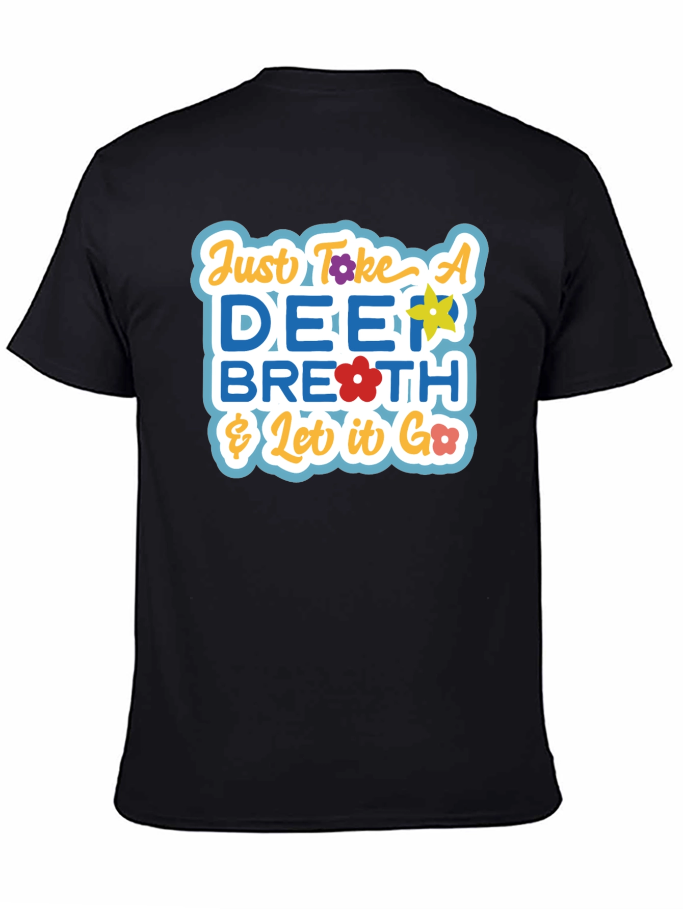 Just Take a Deep Breath Graphic T-Shirt