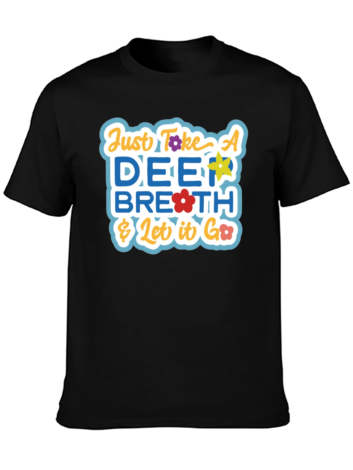 Just Take a Deep Breath Graphic T-Shirt