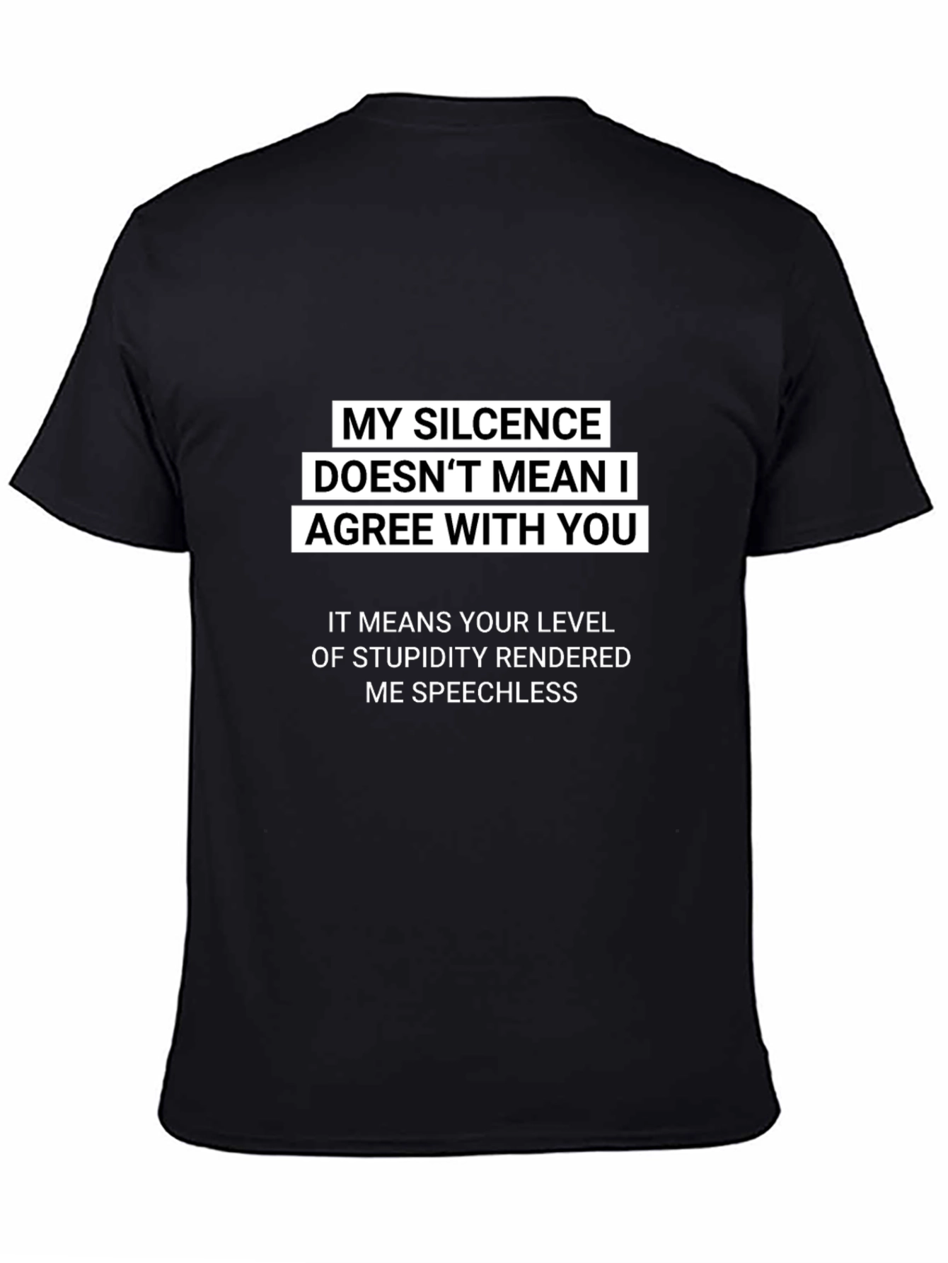 Sarcastic Silence T-Shirt: My Silence Doesnt Mean I Agree
