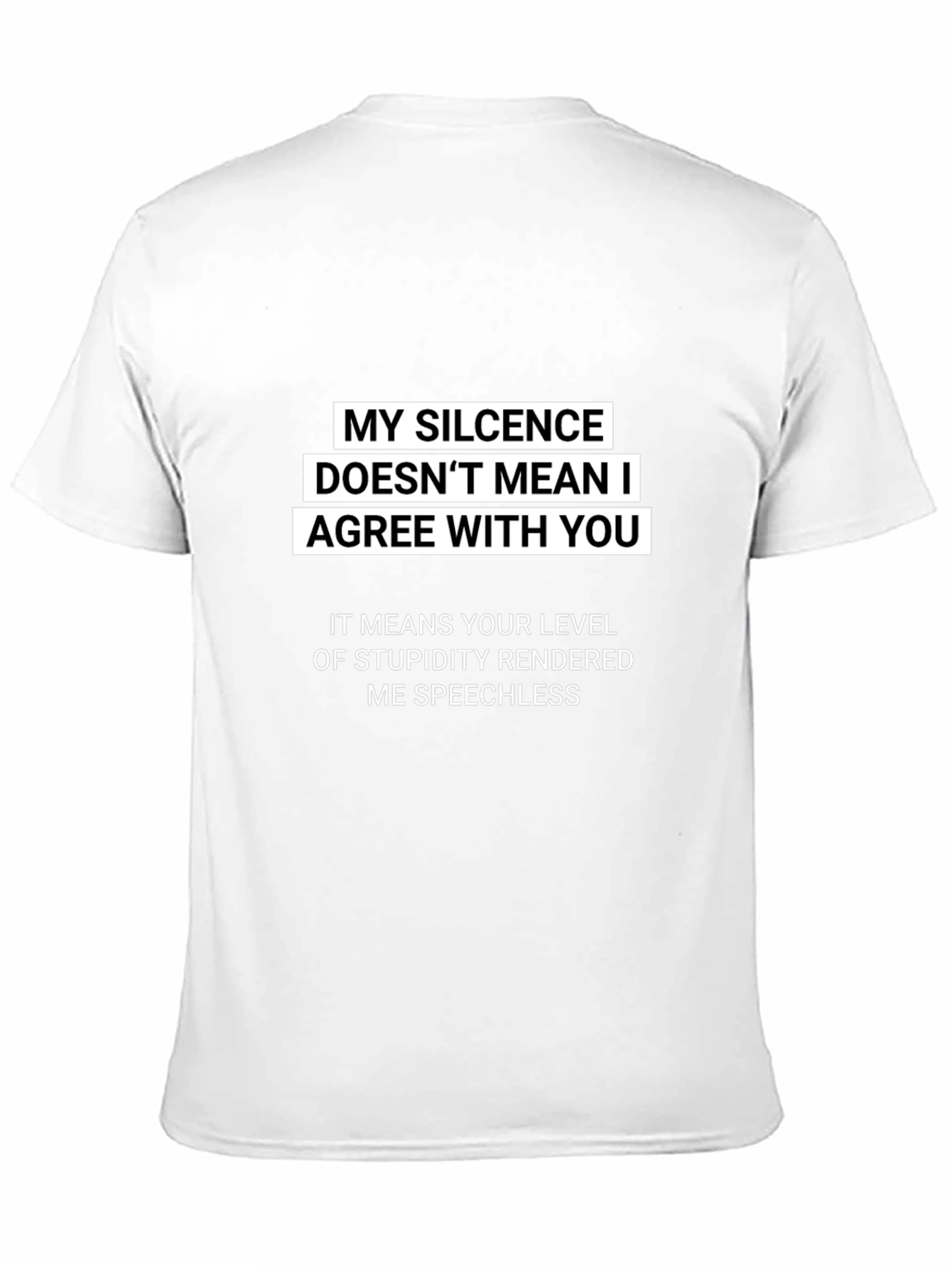 Sarcastic Silence T-Shirt: My Silence Doesnt Mean I Agree