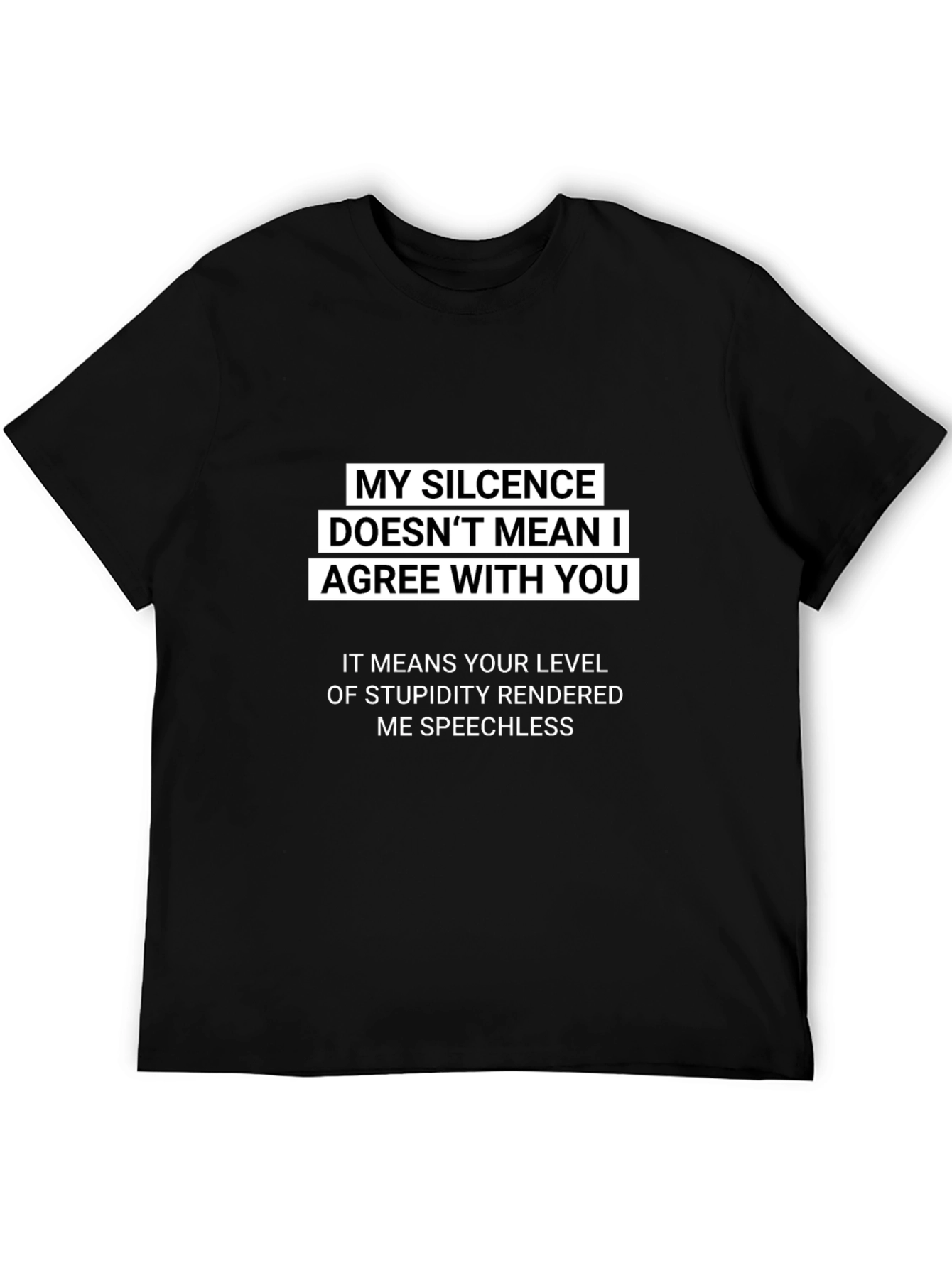Sarcastic Silence T-Shirt: My Silence Doesnt Mean I Agree