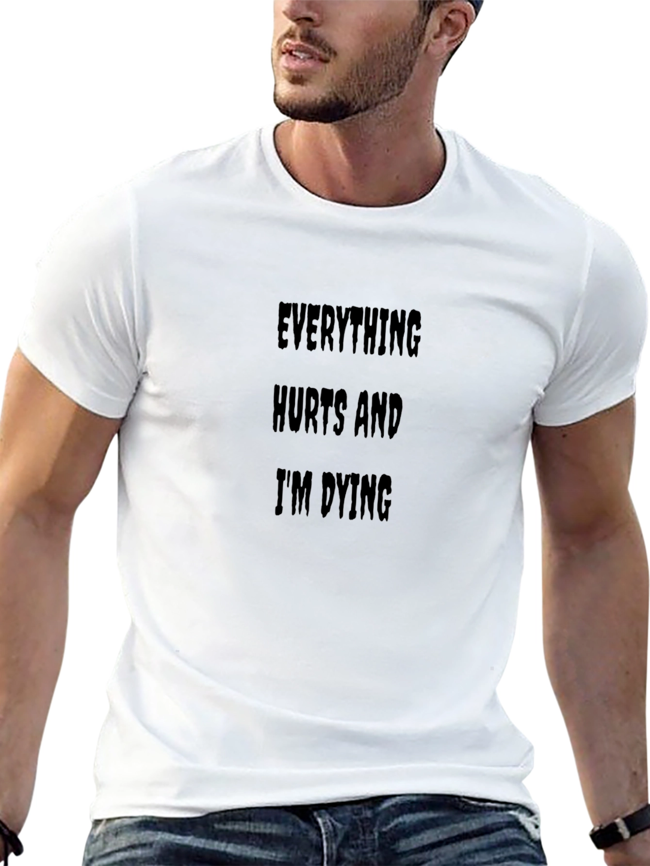 Everything Hurts Im Dying Funny T-Shirt