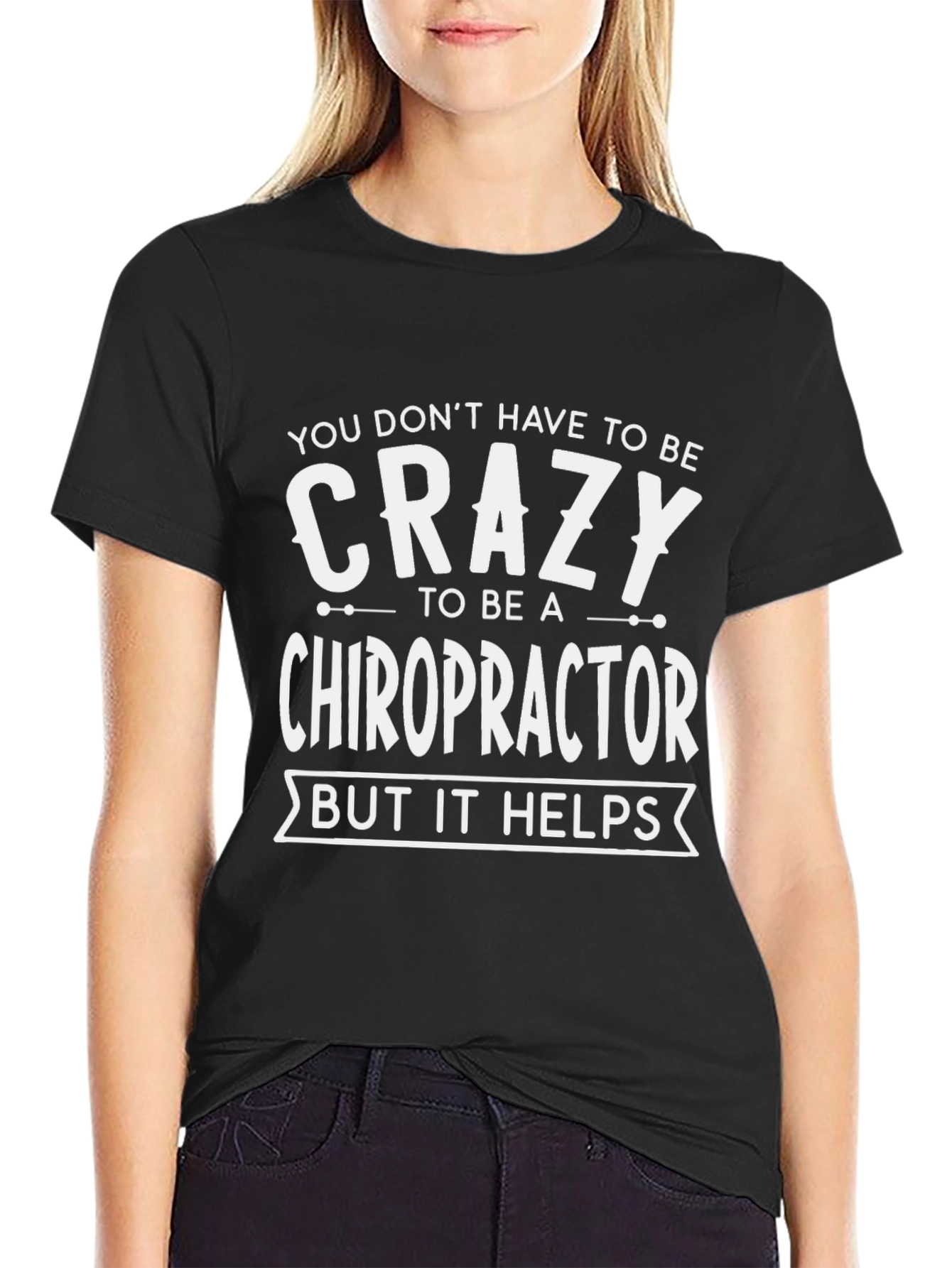 Funny Chiropractor T-Shirt Crazy Helps