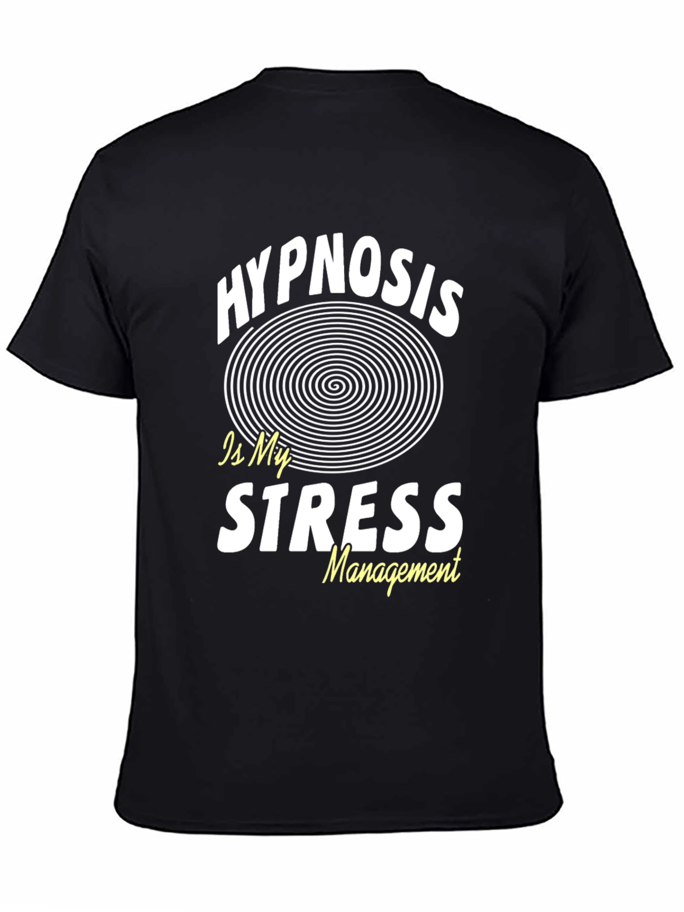 Hypnosis is My Stress Management Black T-Shirt