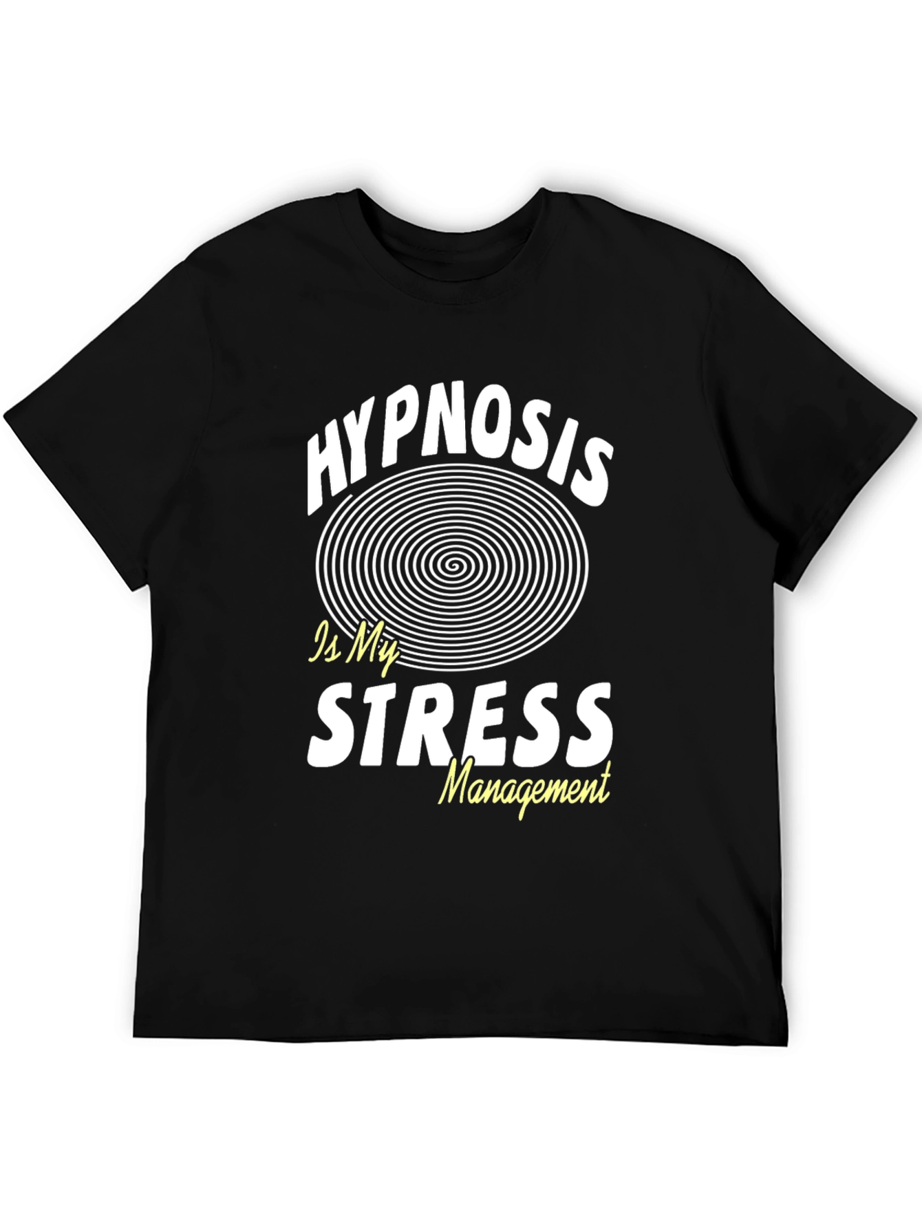Hypnosis is My Stress Management Black T-Shirt