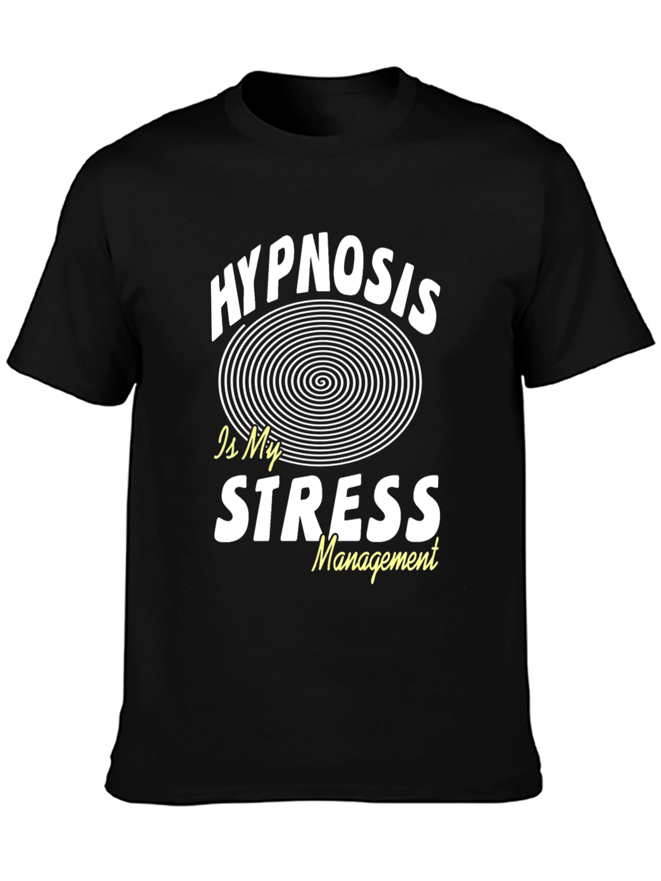 Hypnosis is My Stress Management Black T-Shirt
