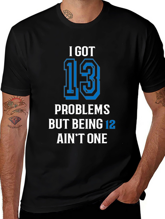 I Got 13 Problems T-Shirt Funny Birthday