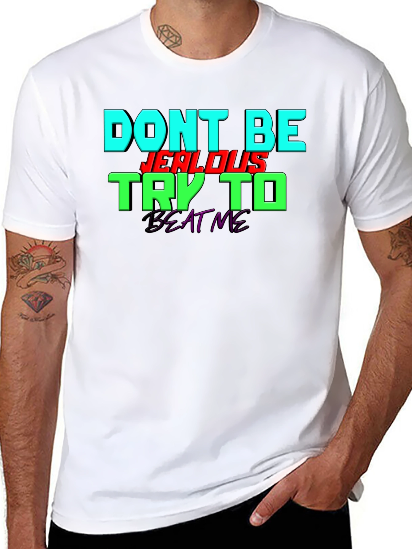 Dont Be Jealous - Try To Beat Me T-Shirt