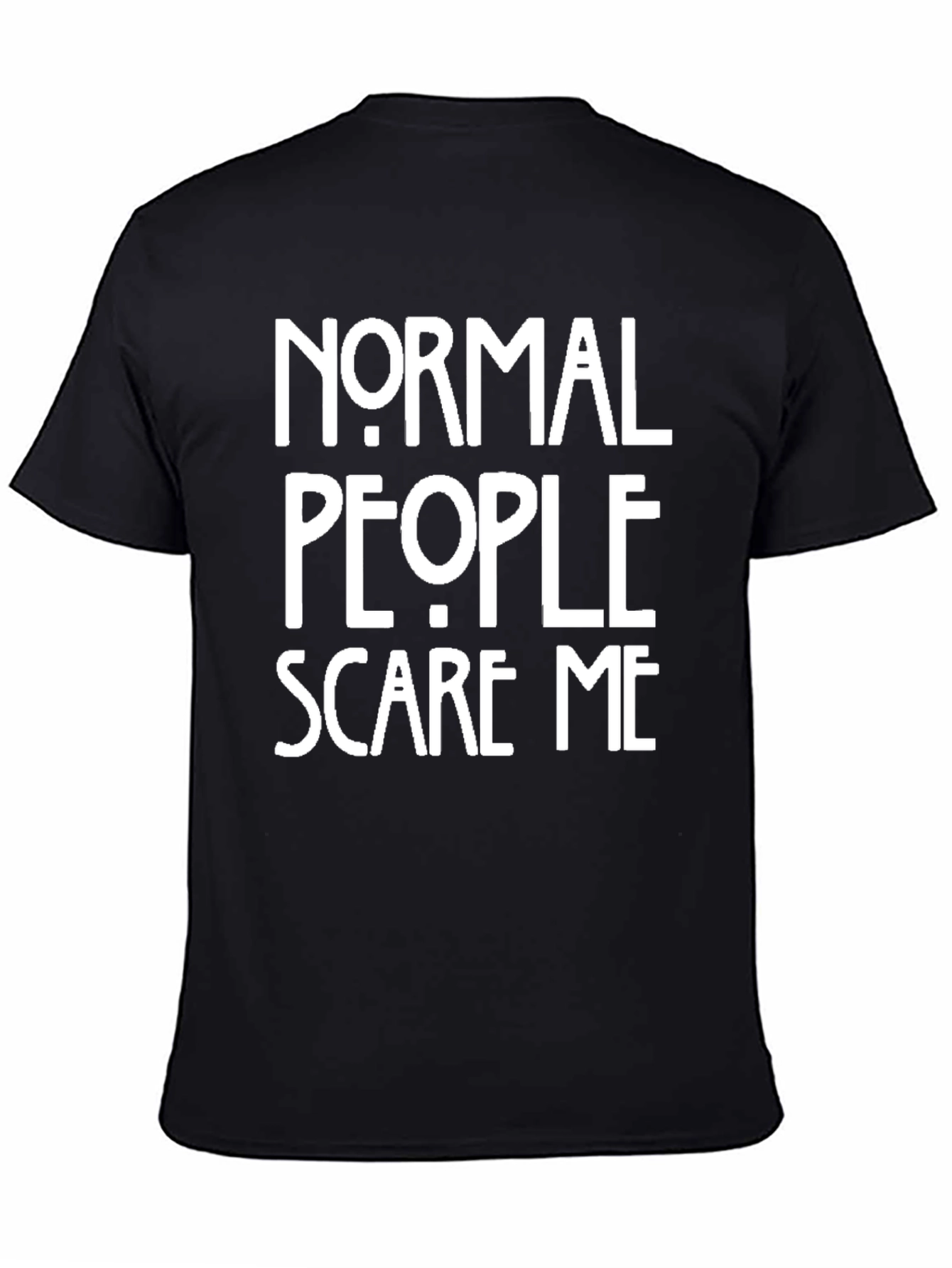 Normal People Scare Me T-Shirt