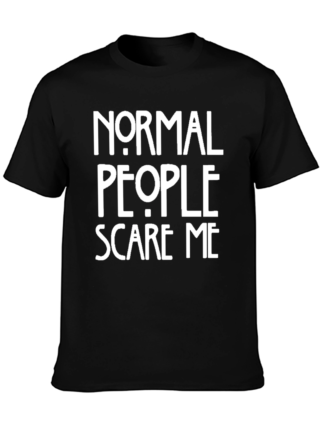 Normal People Scare Me T-Shirt