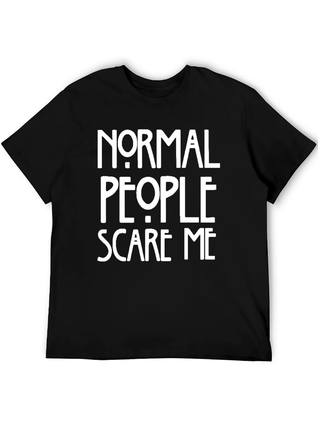 Normal People Scare Me T-Shirt