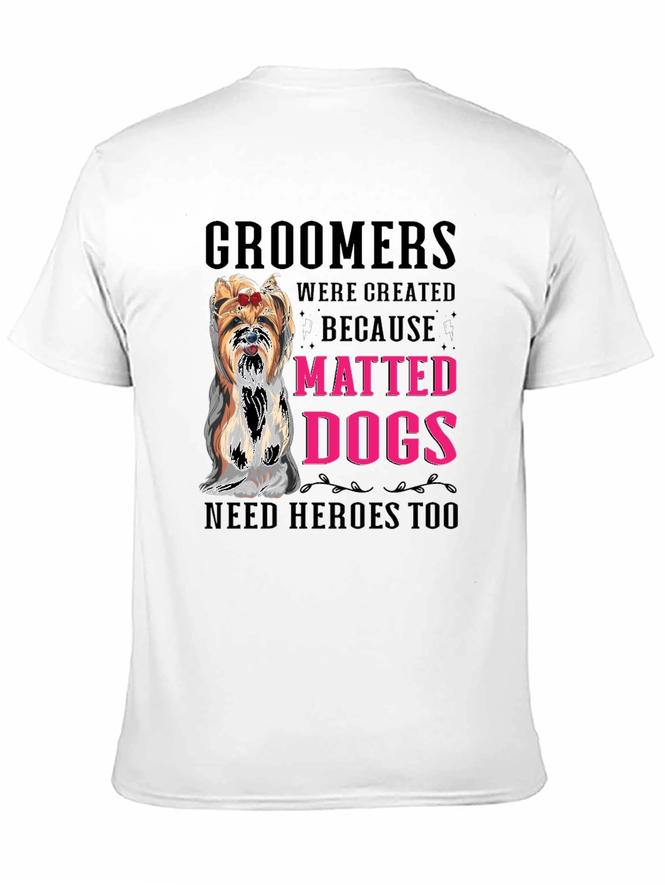 Groomer T-Shirt - Matted Dogs Need Heroes Tee