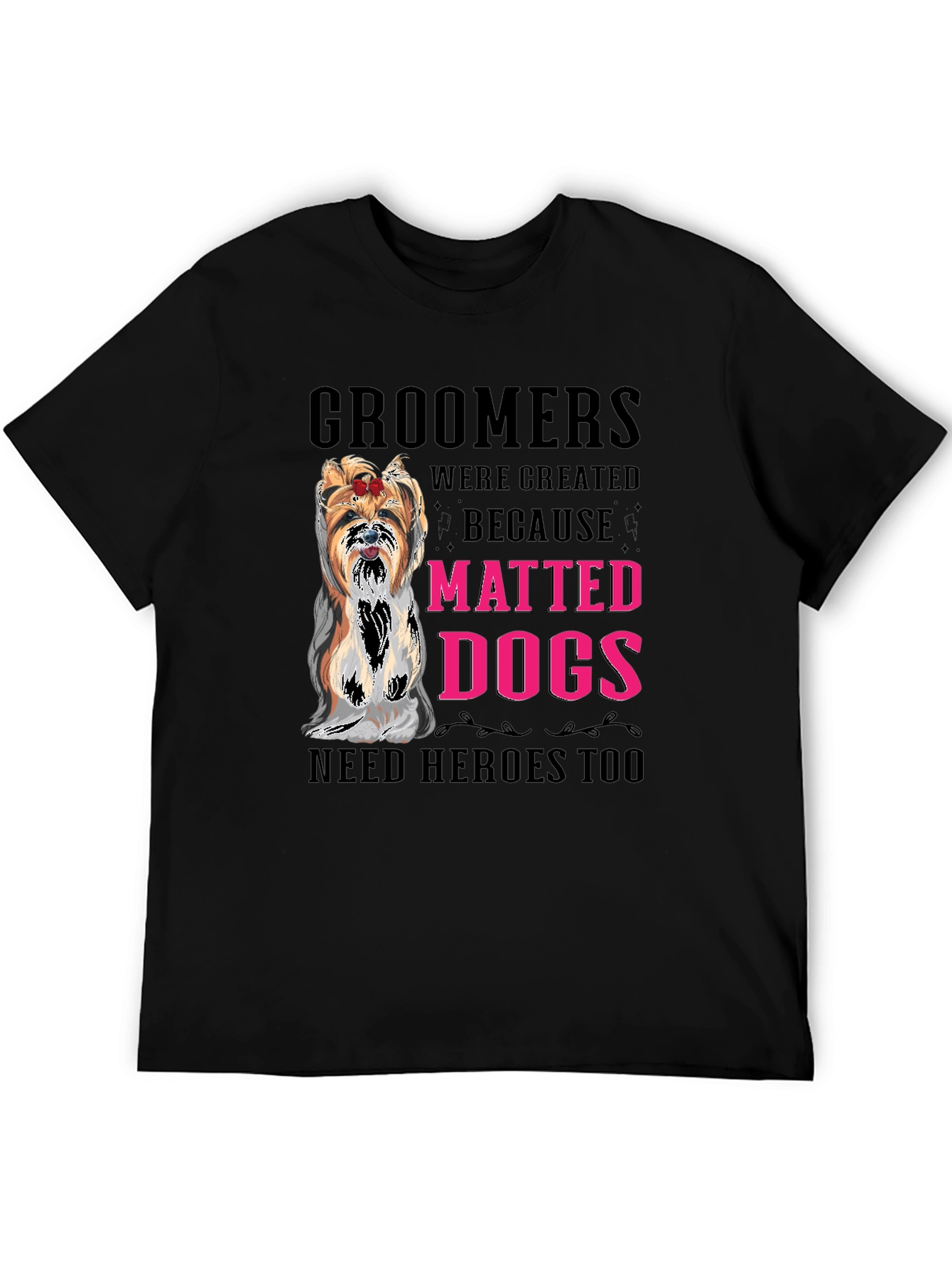 Groomer T-Shirt - Matted Dogs Need Heroes Tee