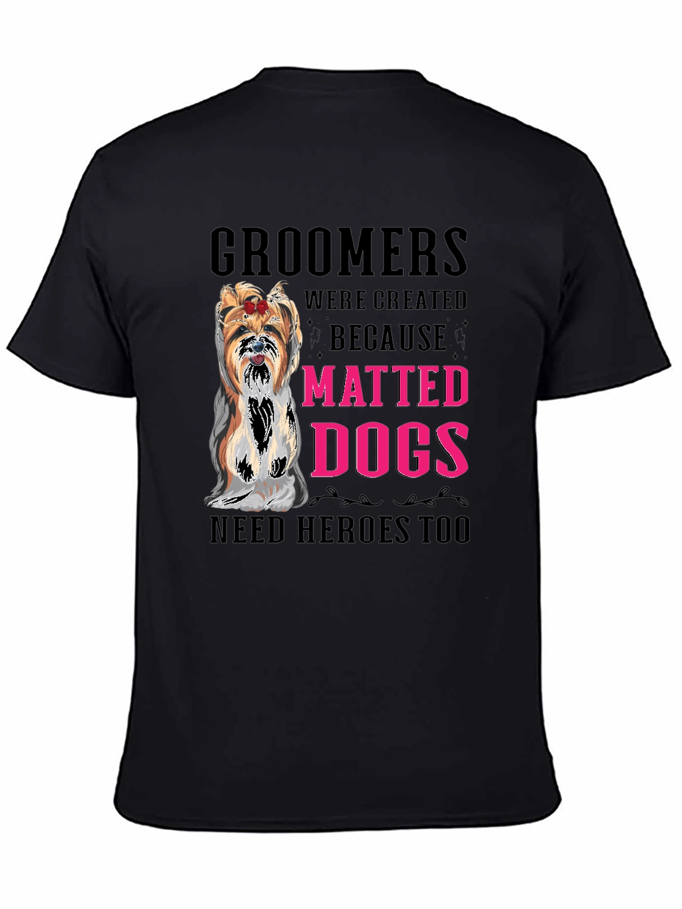 Groomer T-Shirt - Matted Dogs Need Heroes Tee