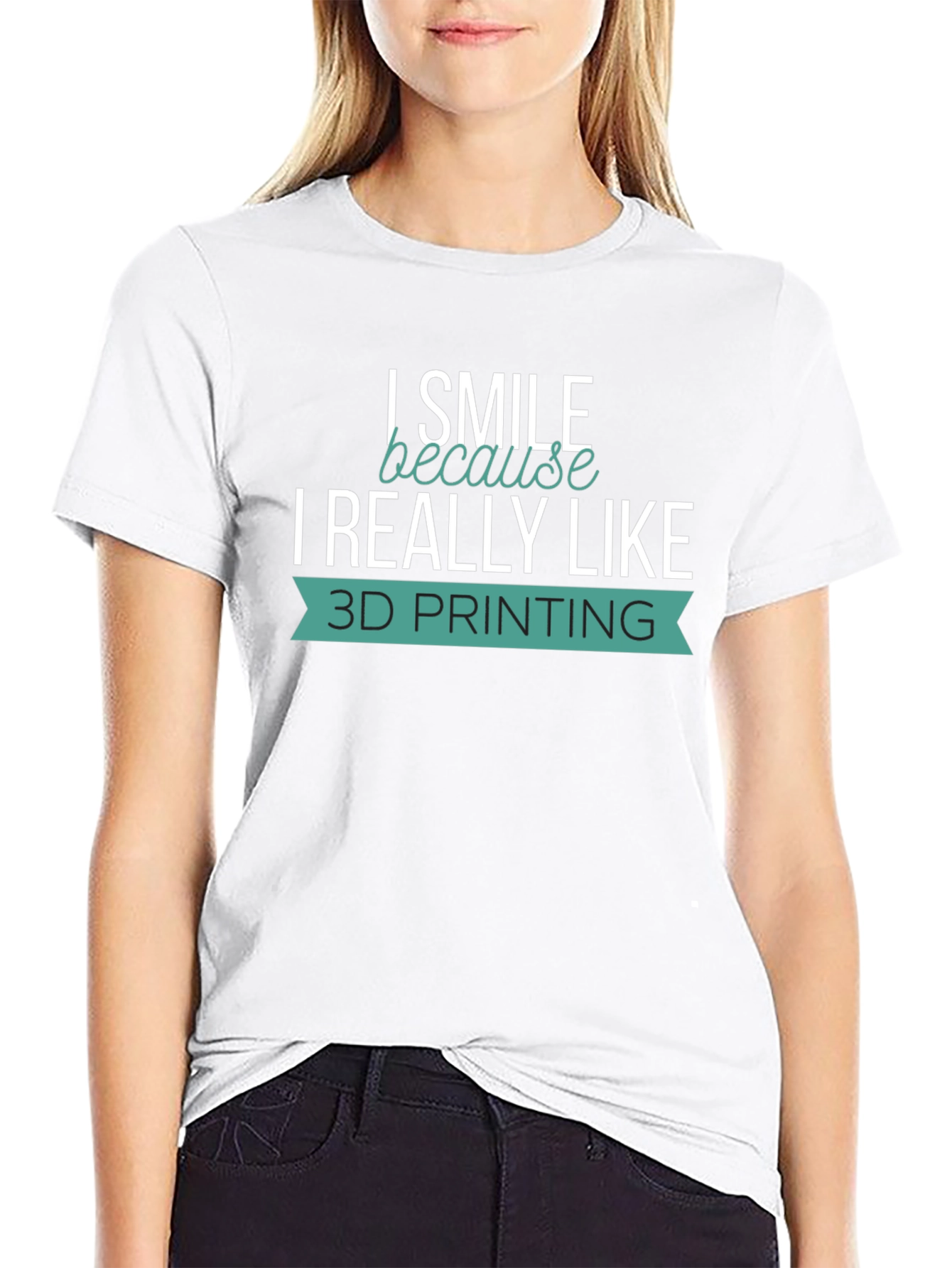 I Smile Because I Really Like 3D Printing T-Shirt