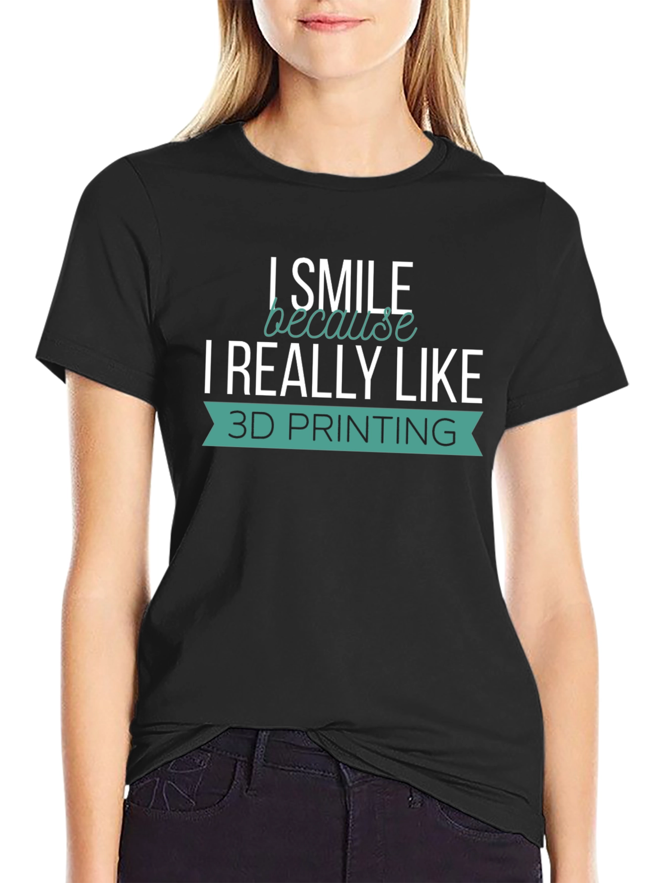 I Smile Because I Really Like 3D Printing T-Shirt