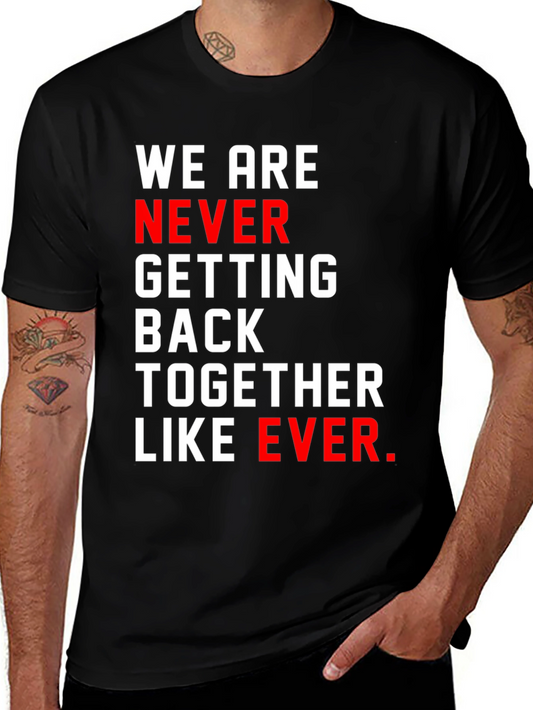 We Are Never Getting Back Together T-Shirt