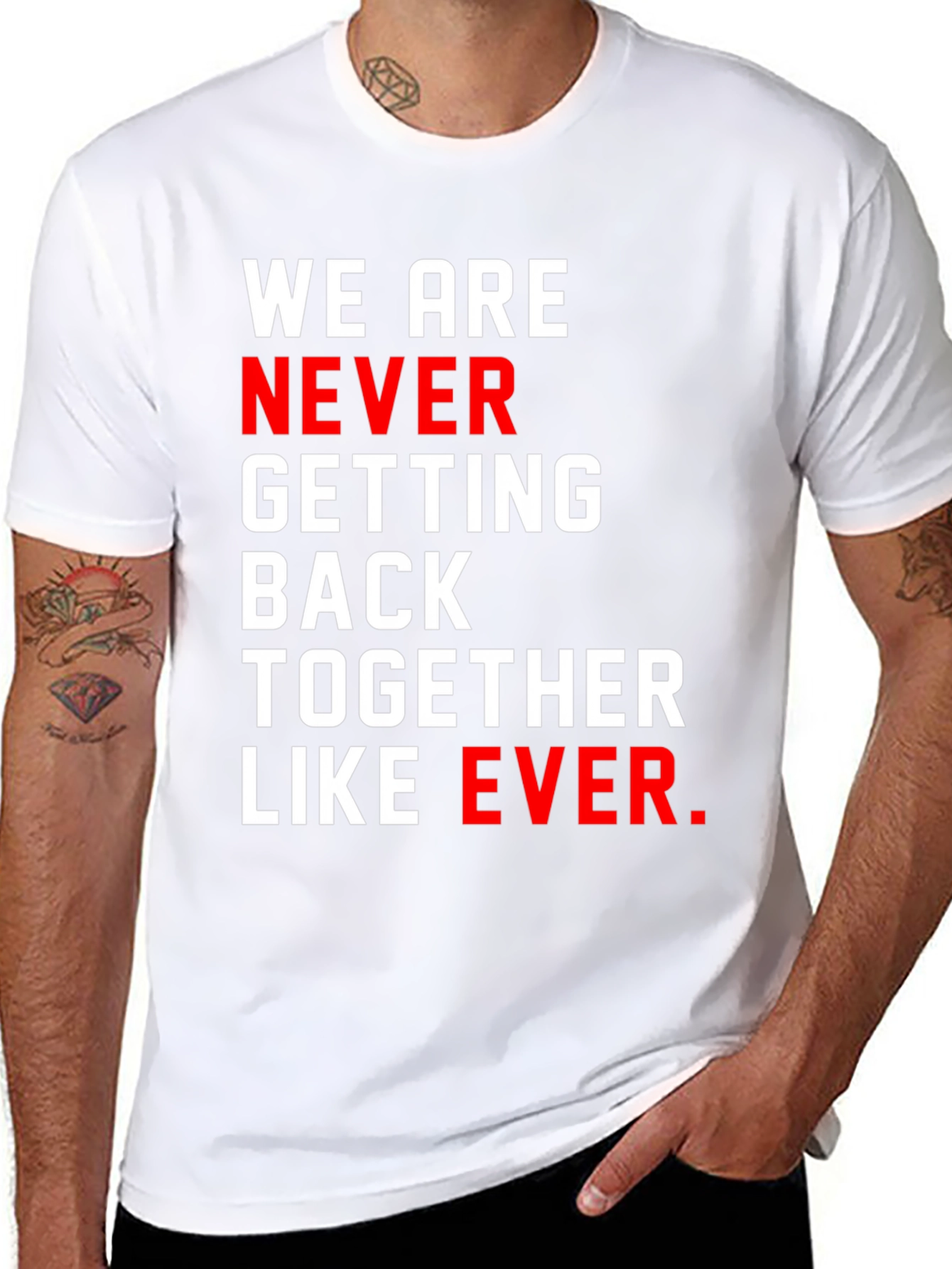 We Are Never Getting Back Together T-Shirt