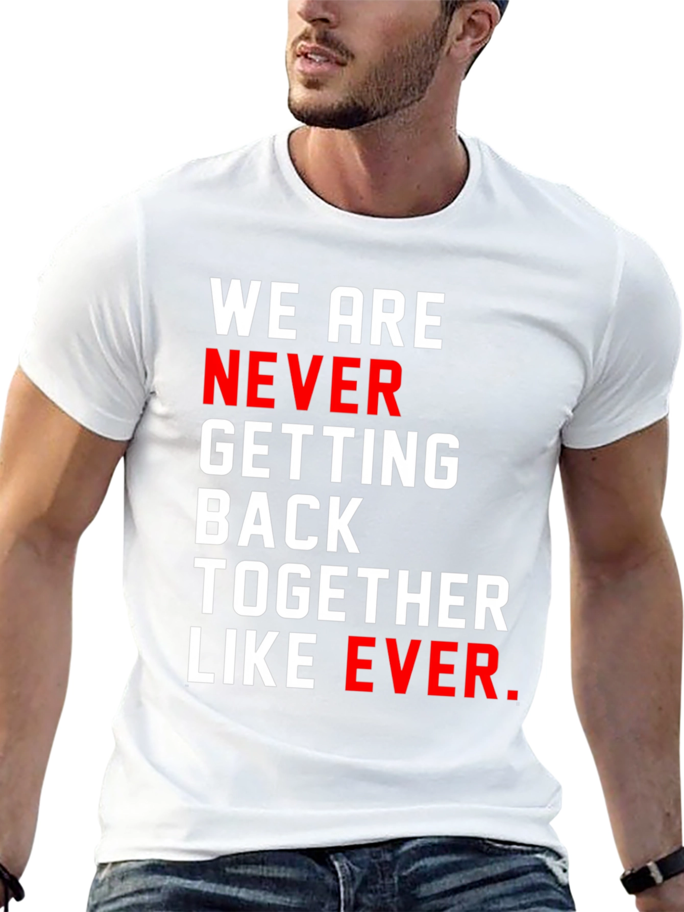 We Are Never Getting Back Together T-Shirt