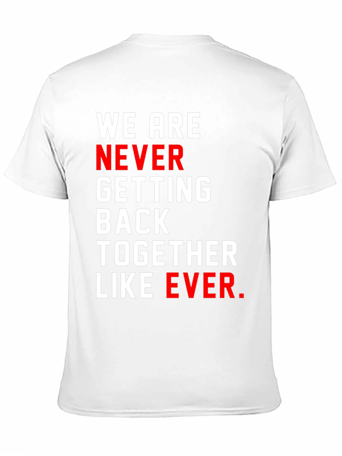 We Are Never Getting Back Together T-Shirt