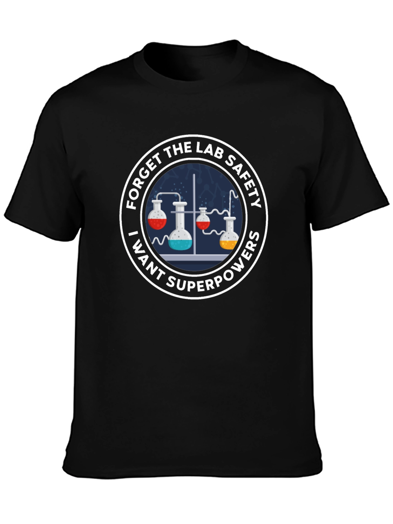 Forget Lab Safety I Want Superpowers T-Shirt