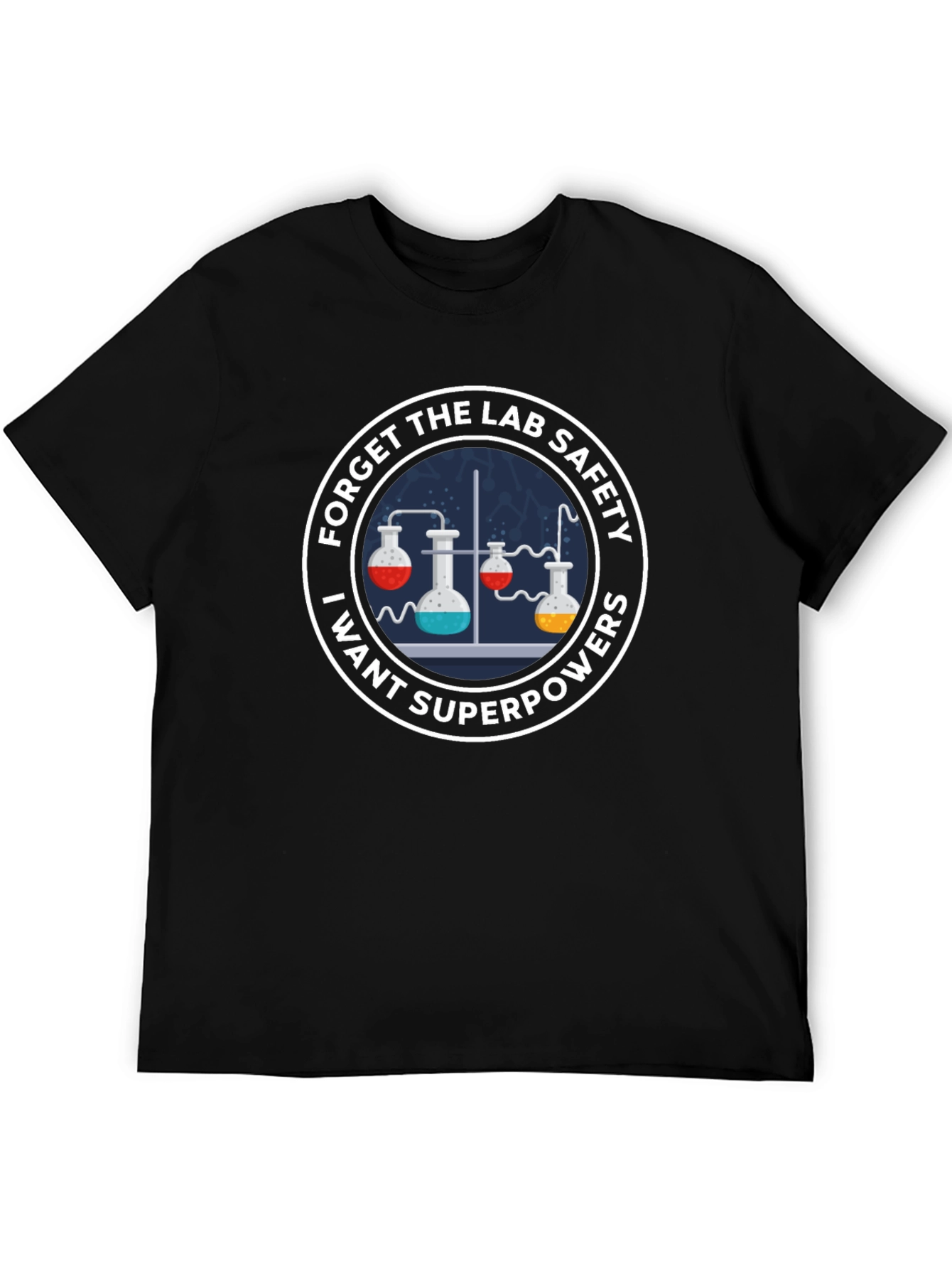 Forget Lab Safety I Want Superpowers T-Shirt