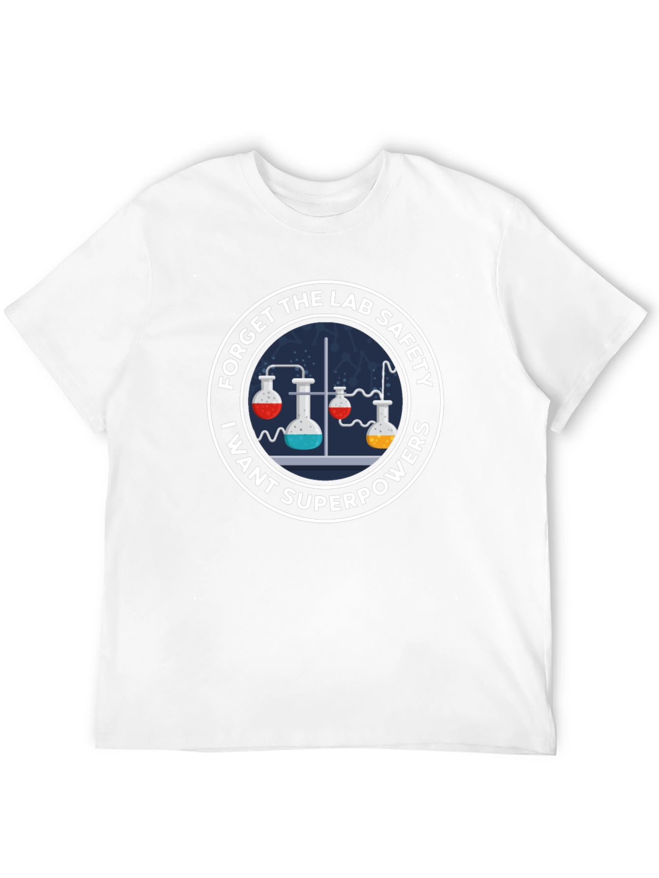 Forget Lab Safety I Want Superpowers T-Shirt