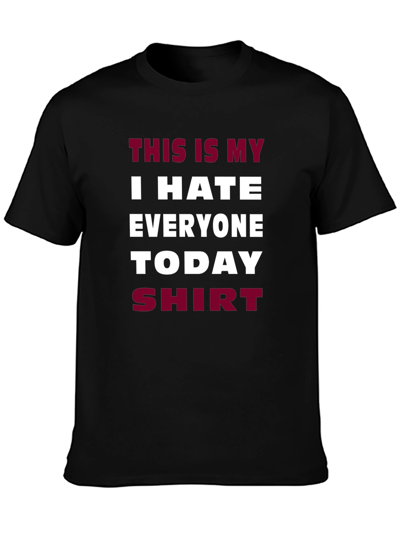 Funny I Hate Everyone Today Graphic T-Shirt