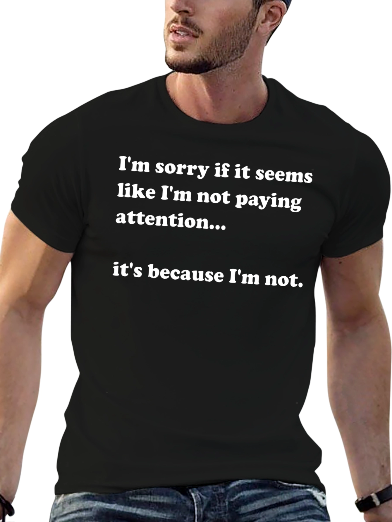 Funny Graphic T-Shirt - Not Paying Attention