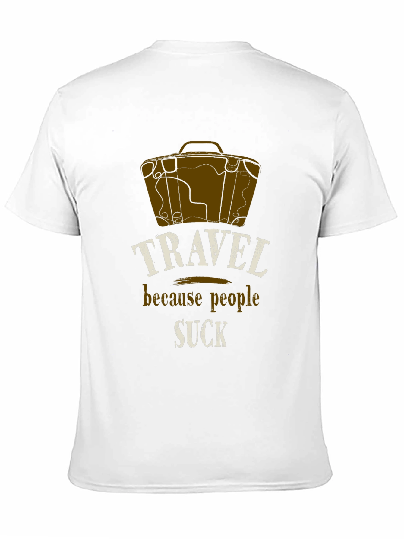 Travel Because People Suck T-Shirt