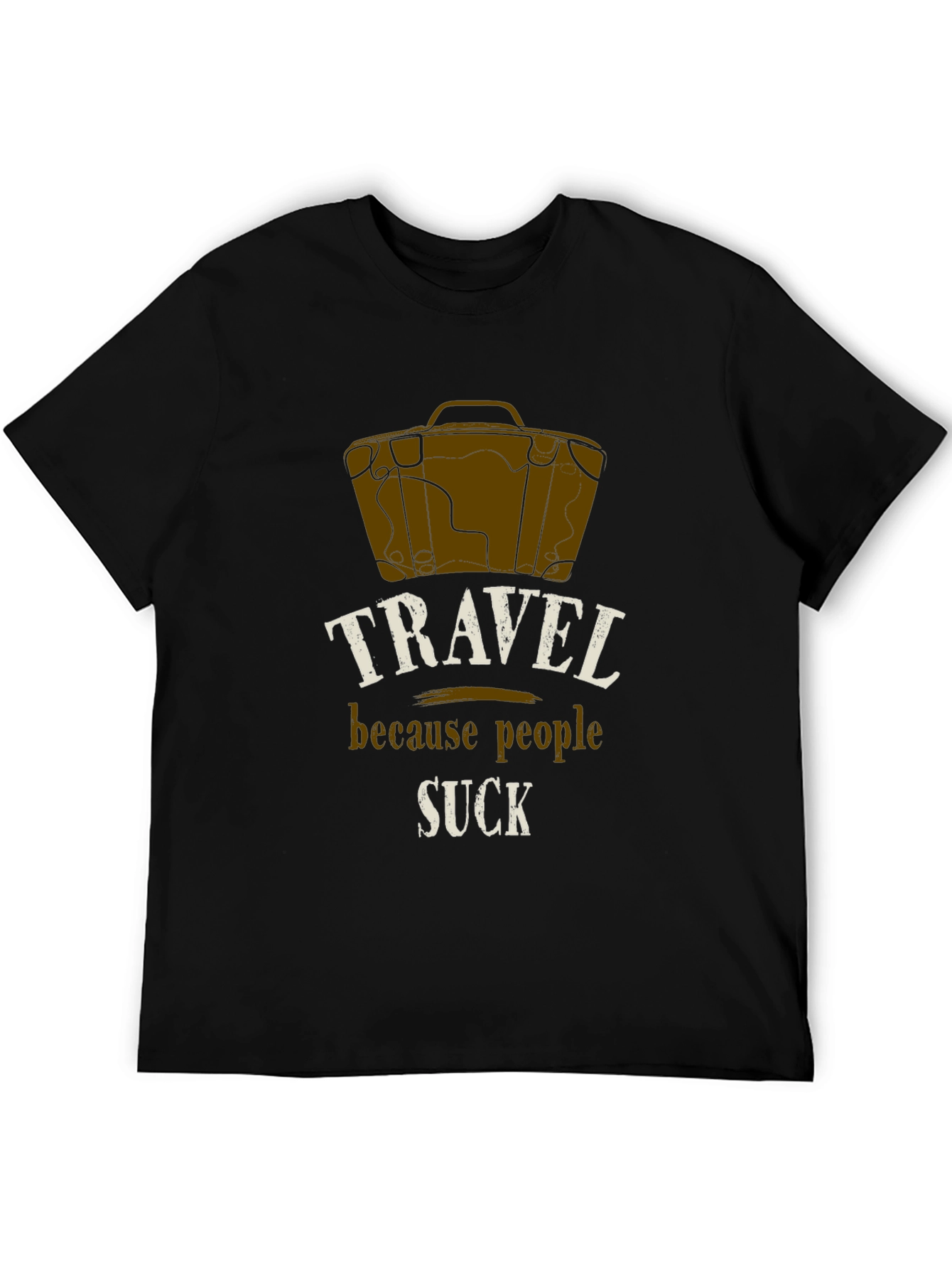 Travel Because People Suck T-Shirt