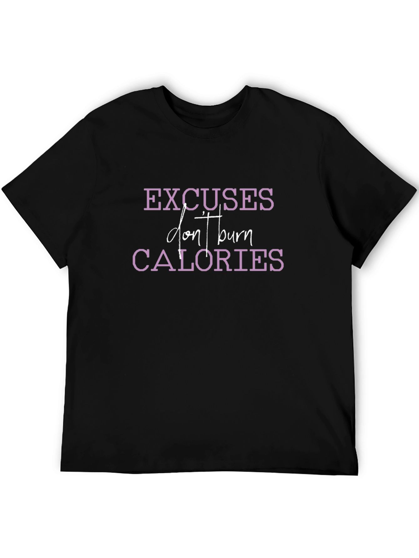 Excuses Dont Burn Calories Graphic Tee