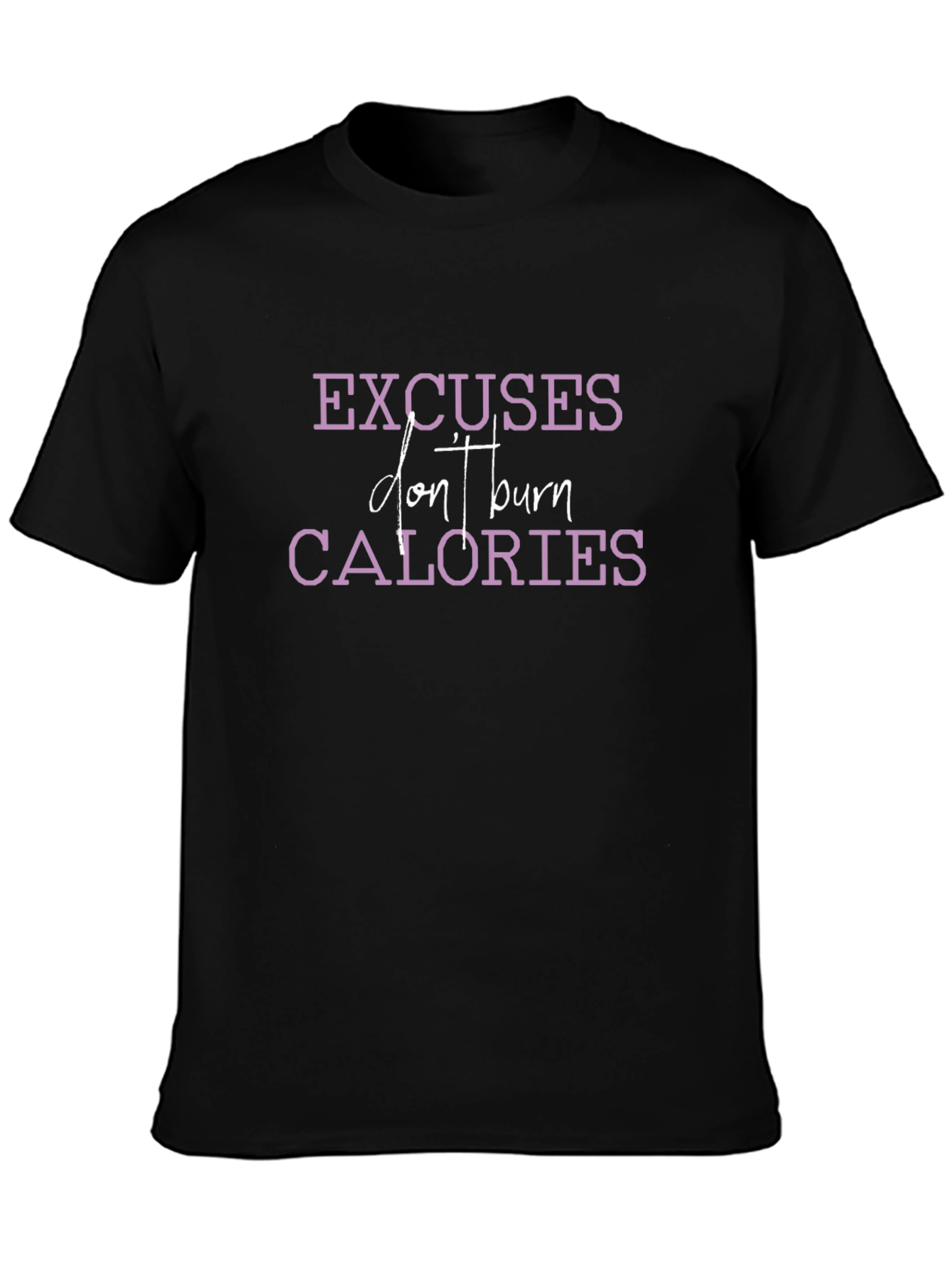 Excuses Dont Burn Calories Graphic Tee