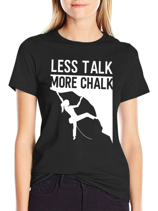 Less Talk More Chalk Rock Climbing T-Shirt