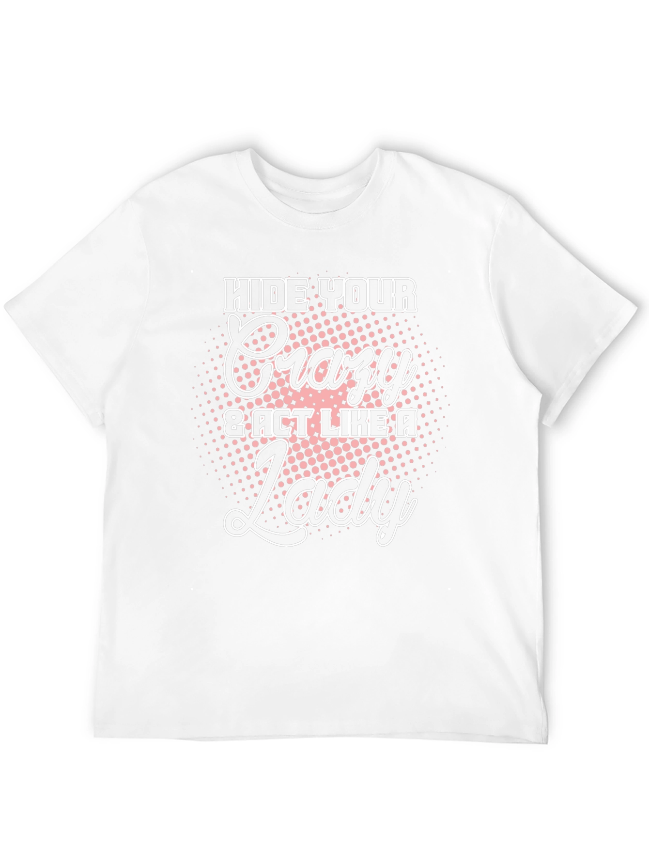 Hide Your Crazy T-Shirt - Novelty Tee