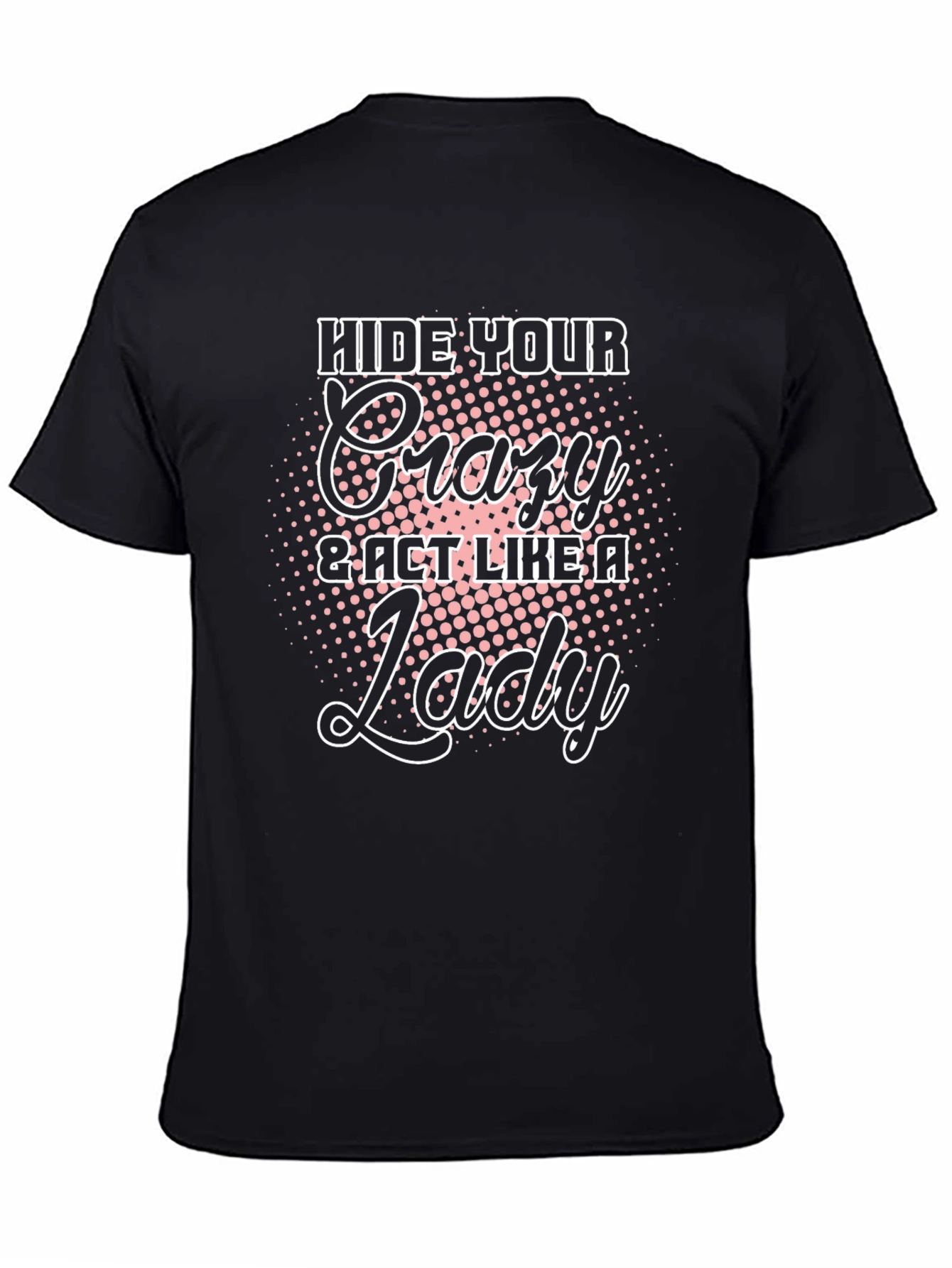 Hide Your Crazy T-Shirt - Novelty Tee