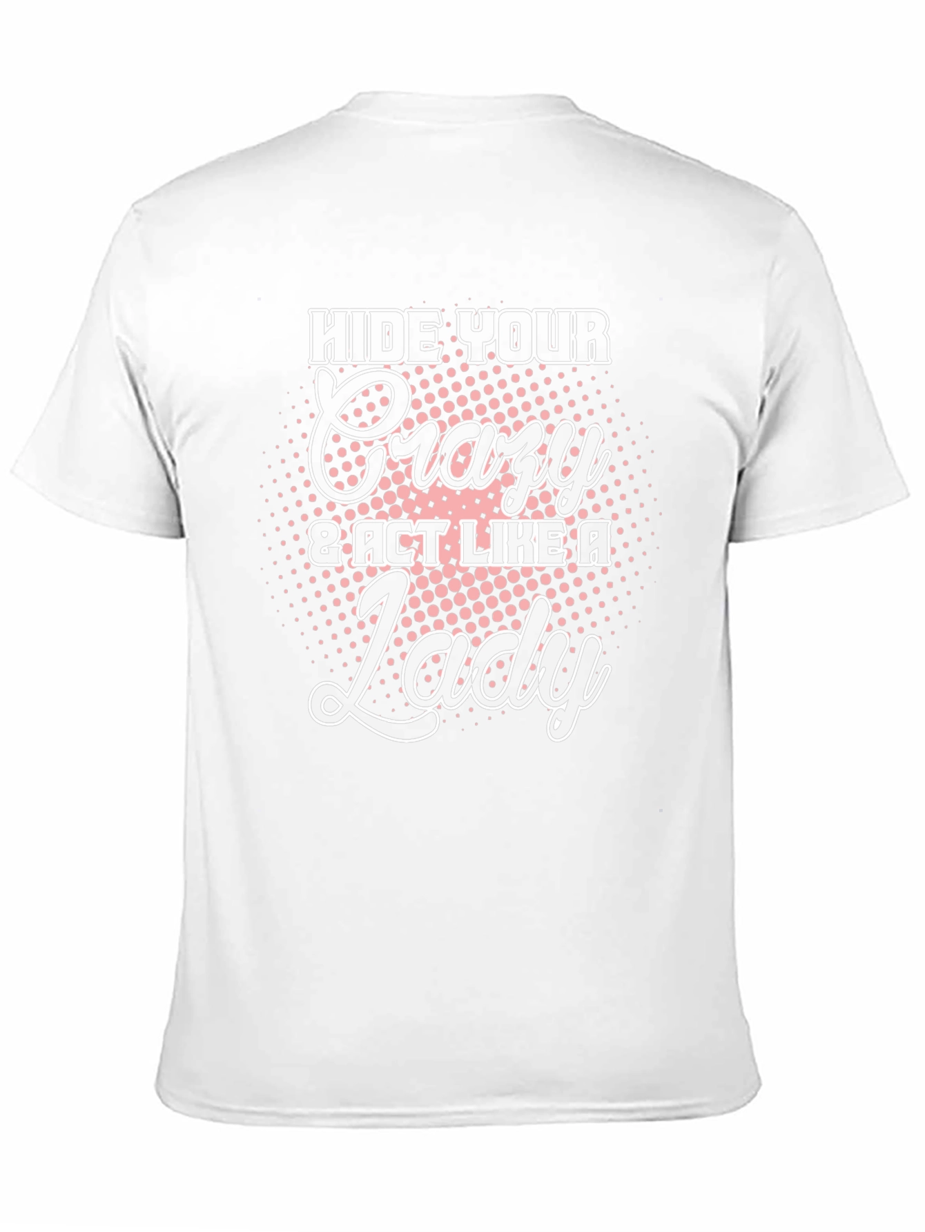 Hide Your Crazy T-Shirt - Novelty Tee
