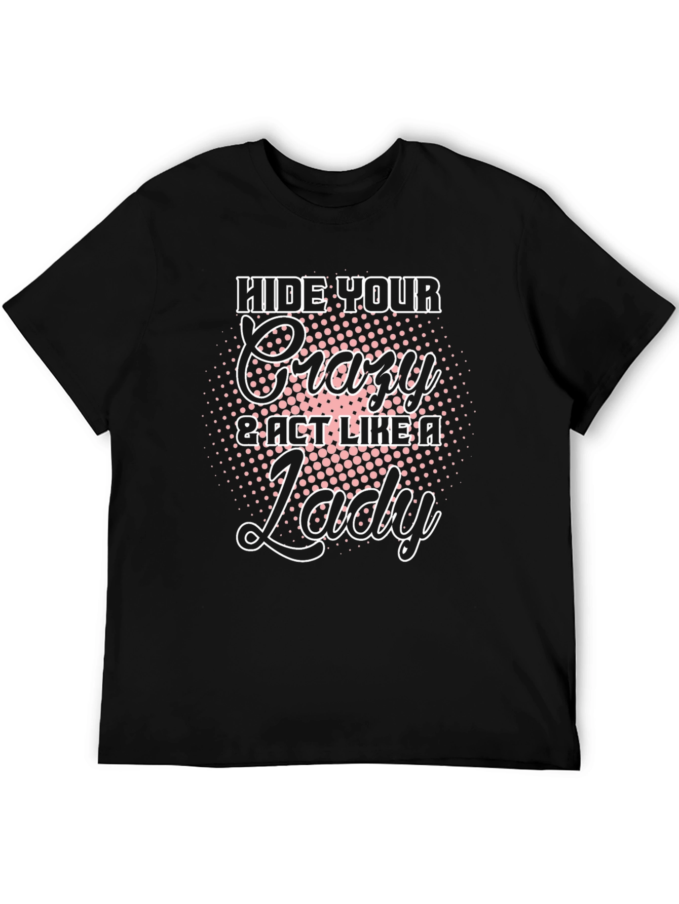 Hide Your Crazy T-Shirt - Novelty Tee