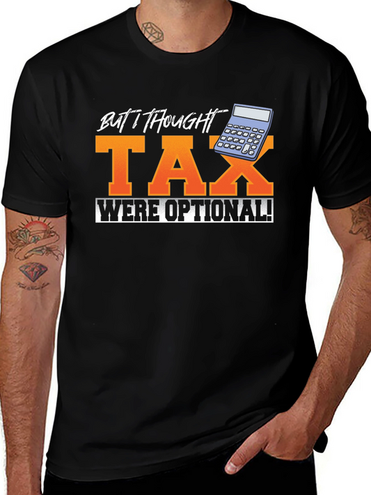 Funny But I Thought Tax Were Optional! Graphic Tee
