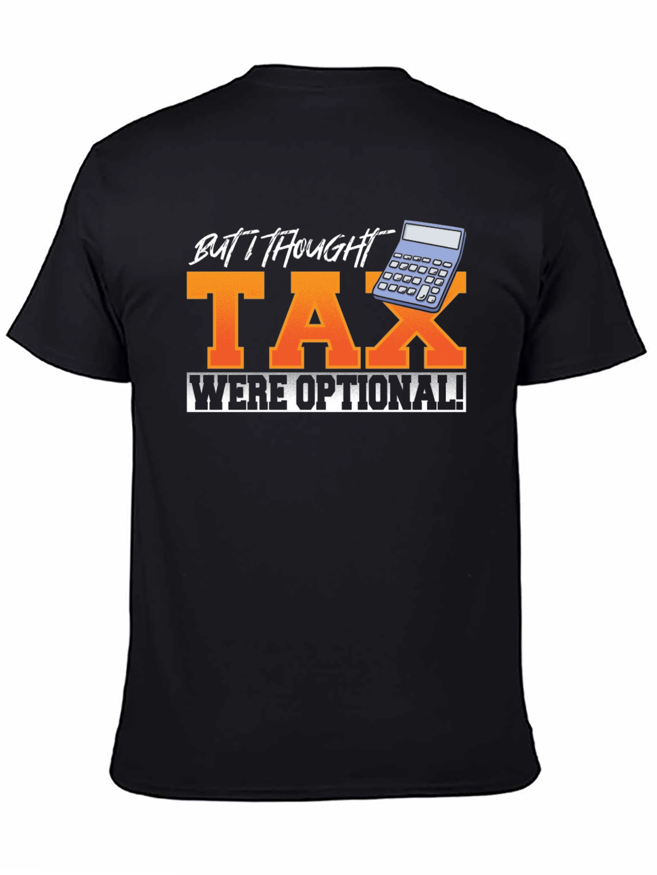 Funny But I Thought Tax Were Optional! Graphic Tee
