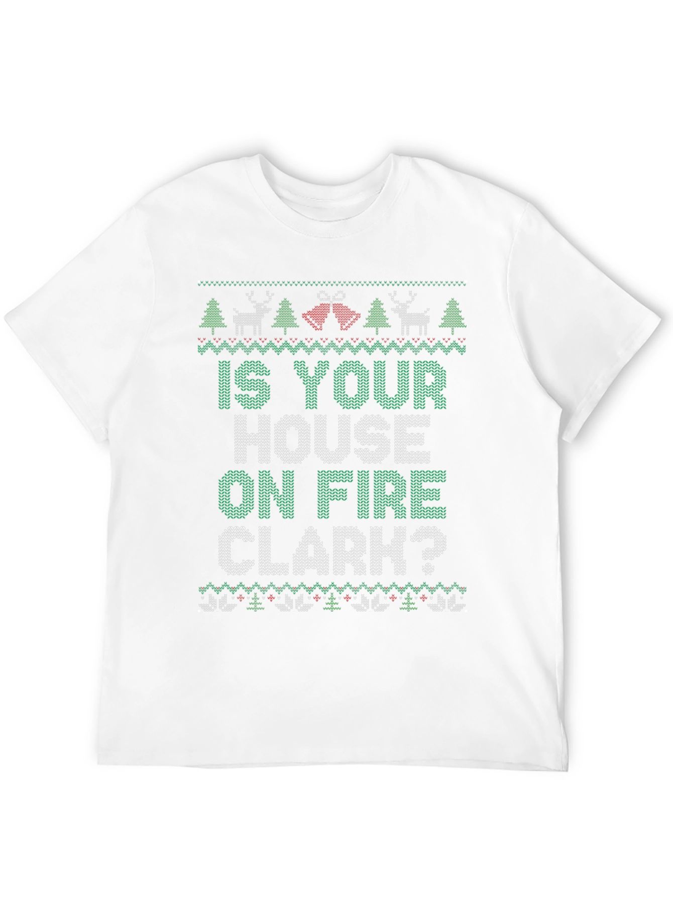 Is Your House on Fire Clark? Christmas T-Shirt
