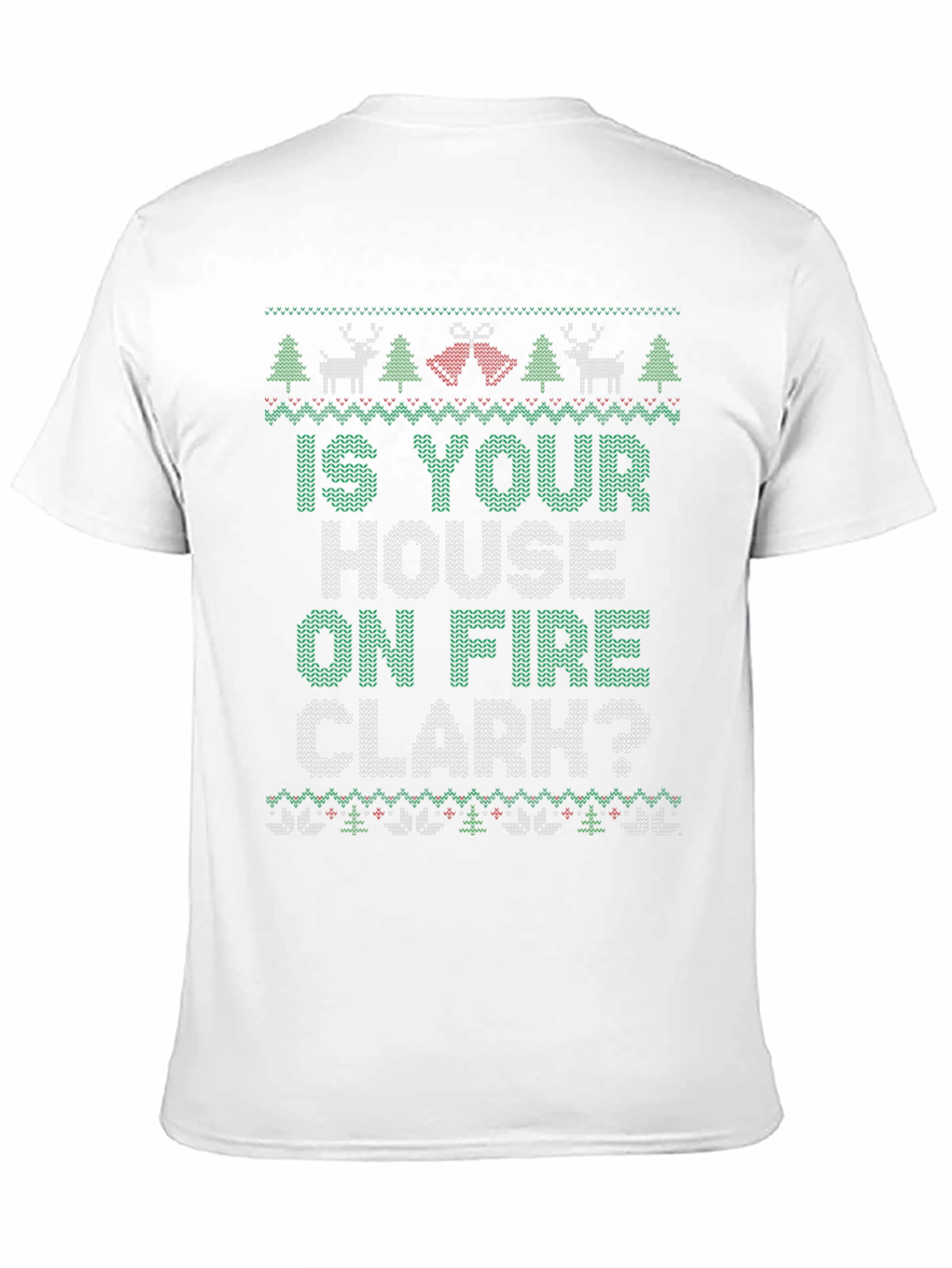 Is Your House on Fire Clark? Christmas T-Shirt