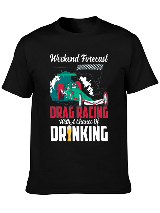 Drag Racing & Drinking T-Shirt: Weekend Forecast!