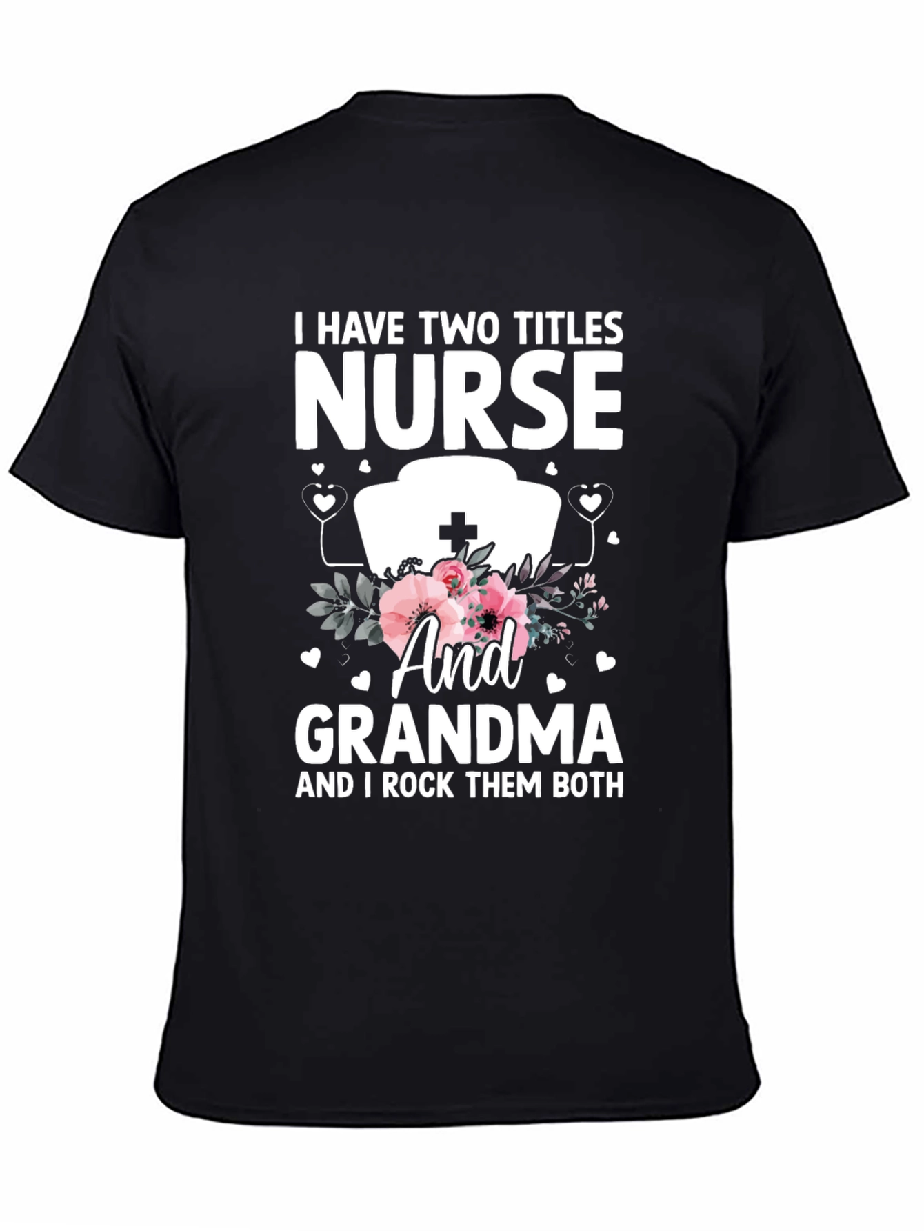 Nurse & Grandma T-Shirt - I Rock Them Both!