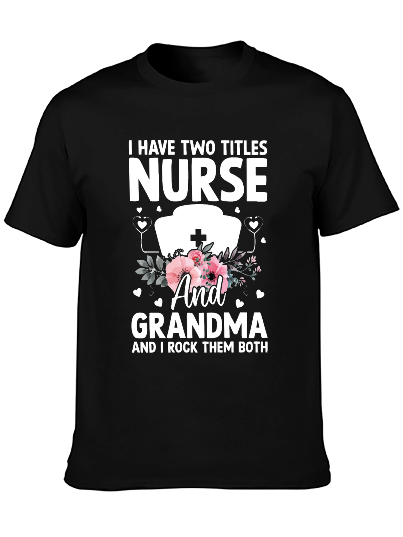 Nurse & Grandma T-Shirt - I Rock Them Both!