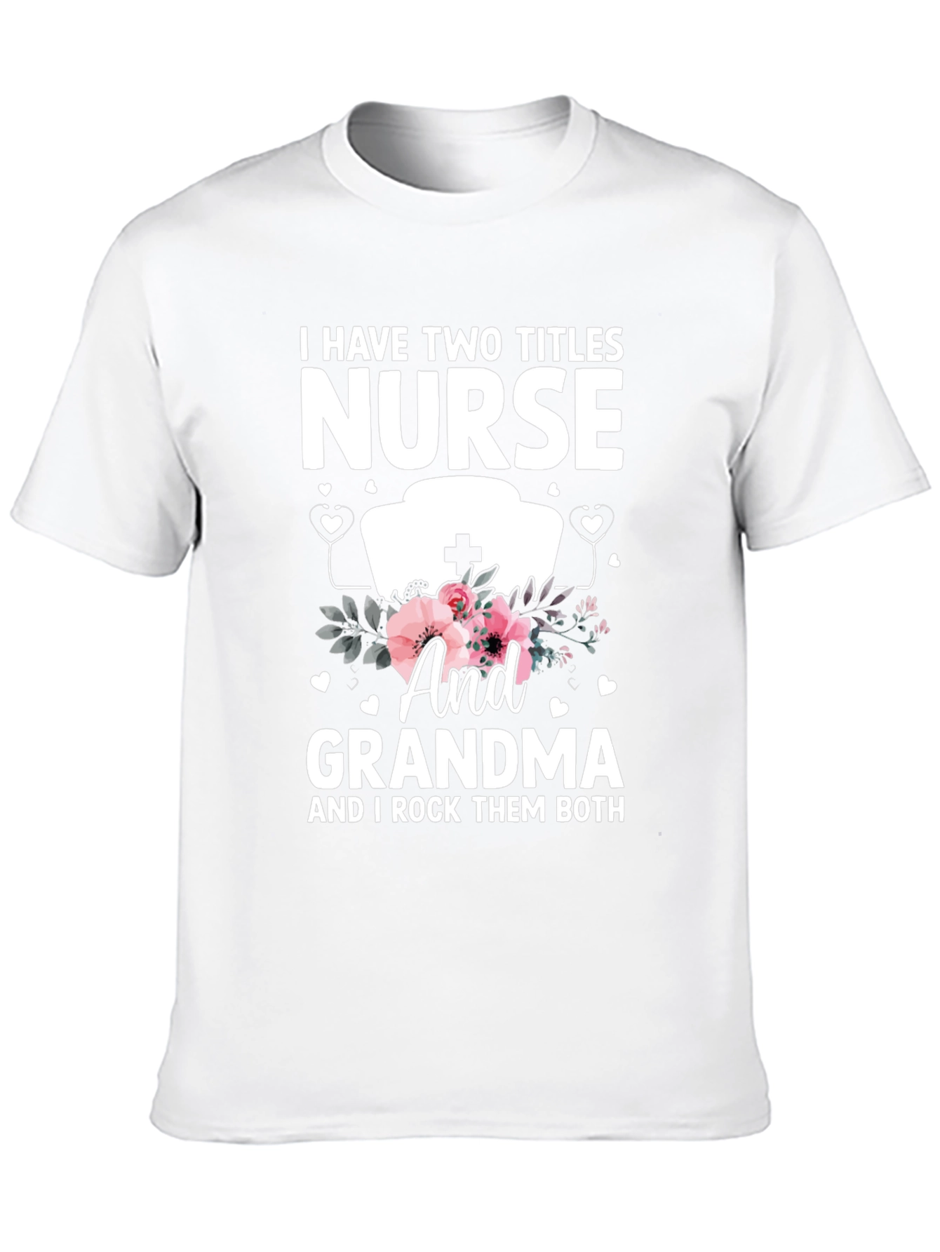 Nurse & Grandma T-Shirt - I Rock Them Both!