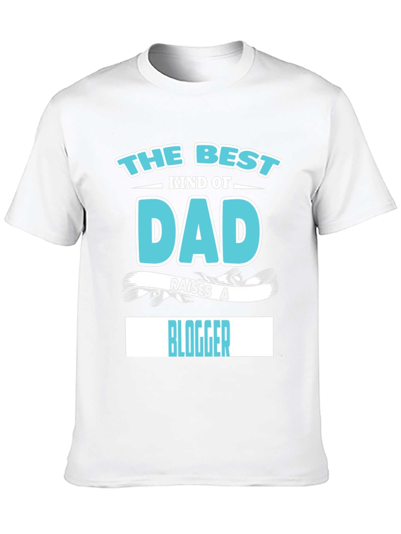 Best Kind of Dad Raises a Blogger T-Shirt